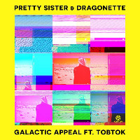 Pretty Sister and Dragonette feat. Tobtok - Galactic Appeal