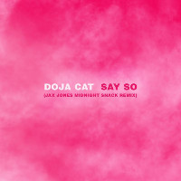 Doja Cat  - remixed by Jax Jones - Say So [Jax Jones Midnight Snack Remix]