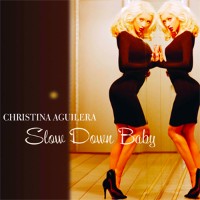 Christina Aguilera - Slow Down Baby