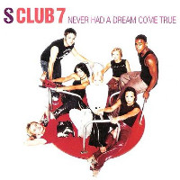 S Club 7 - Never Had A Dream Come True