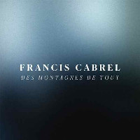 Francis Cabrel - Des Montagnes De Tout