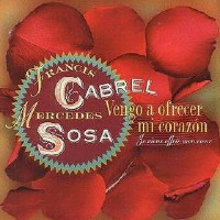 Francis Cabrel and Mercedes Sosa - Vengo A Ofrecer Mi Corazón