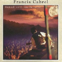 Francis Cabrel - Samedi Soir Sur La Terre