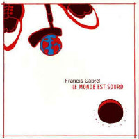 Francis Cabrel - Le Monde Est Sourd