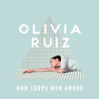 Olivia Ruiz - Mon Corps, Mon Amour