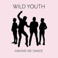Wild Youth - Making Me Dance