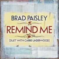 Brad Paisley in duet with Carrie Underwood - Remind Me
