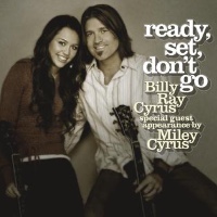 Billy Ray Cyrus in duet with Miley Cyrus - Ready, Set, Don't Go