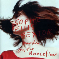 Sophie Ellis-Bextor - Murder On The Dancefloor