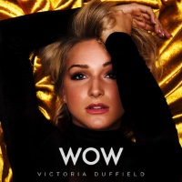 Victoria Duffield - WOW
