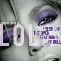 Jennifer Lopez feat. Pitbull - Fresh Out the Oven