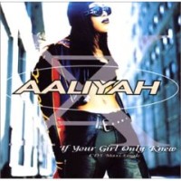 Aaliyah feat. Timbaland and Missy Elliott - If Your Girl Only Knew