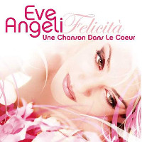 Ève Angeli - Une Chanson Dans Le Cœur (Felicità)