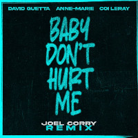 David Guetta feat. Anne-Marie and Coi Leray  - remixed by Joel Corry - Baby Don't Hurt Me [Joel Corry Remix]