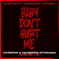 David Guetta feat. Anne-Marie and Coi Leray  - remixed by Hypaton and Giuseppe Ottaviani - Baby Don't Hurt Me [Hypaton & Giuseppe Ottaviani Remix]