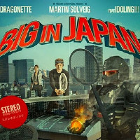 Martin Solveig and Dragonette feat. Idoling!!! - Big In Japan [Single Version]