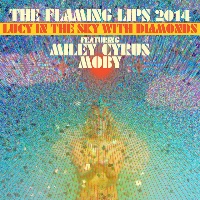 The Flaming Lips feat. Miley Cyrus and Moby - Lucy in the Sky with Diamonds