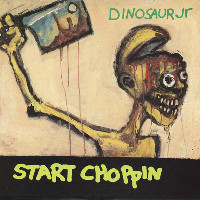 Dinosaur Jr. - Start Choppin
