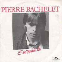 Pierre Bachelet - Embrasse-La