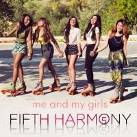 Fifth Harmony - Me & My Girls
