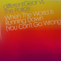 Different Gear versus The Police - When The World Is Running Down (You Can't Go Wrong)