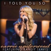 Carrie Underwood feat. Randy Travis - I Told You So [Duet Version]