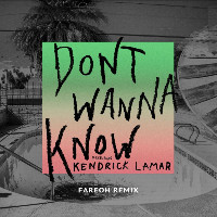 Maroon 5 feat. Kendrick Lamar  - remixed by Fareoh - Don't Wanna Know [Fareoh Remix]