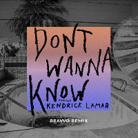 Maroon 5 feat. Kendrick Lamar - Don't Wanna Know [BRAVVO Remix]