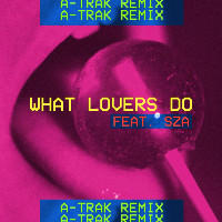 Maroon 5 feat. SZA  - remixed by A-Trak - What Lovers Do [A-Trak Remix]