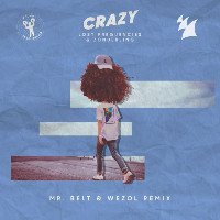 Lost Frequencies and Zonderling  - remixed by Mr Belt & Wezol - Crazy [Mr. Belt & Wezol Remix]
