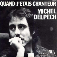 Michel Delpech - Quand J'Étais Chanteur