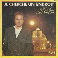Michel Delpech - Je Cherche Un Endroit