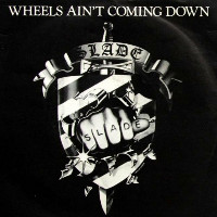 Slade - Wheels Ain't Coming Down