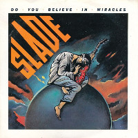 Slade - Do You Believe In Miracles