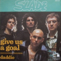 Slade - Give Us A Goal