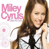 Miley Cyrus - Start All Over