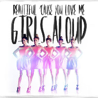 Girls Aloud - Beautiful 'Cause You Love Me