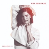Cassadee Pope - Rise and Shine