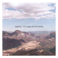 Sophia - It's Easy To Be Lonely