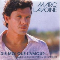 Marc Lavoine feat. Bambou - Dis-Moi Que L'Amour...