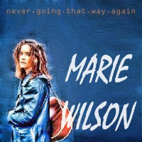 Marie Wilson - Never Going That Way Again