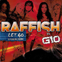 Raffish versus Gio  - remixed by Chuckie - Let Go [DJ Chuckie Remix]
