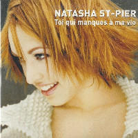 Natasha St-Pier - Toi Qui Manques À Ma Vie