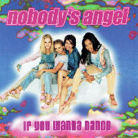 Nobody's Angel  - remixed by Thunderpuss 2000 - If You Wanna Dance [Thunderpuss 2000 Radio Mix]