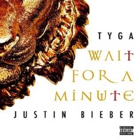 Tyga feat. Justin Bieber - Wait For A Minute