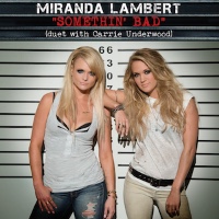Miranda Lambert feat. Carrie Underwood - Somethin' Bad