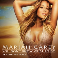 Mariah Carey feat. Wale - You Don't Know What to Do