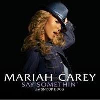 Mariah Carey feat. Snoop Dogg - Say Somethin'