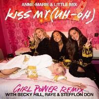 Anne-Marie and Little Mix feat. Becky Hill, RAYE and Stefflon Don - Kiss My (Uh Oh) [Girl Power Remix]
