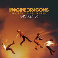 Imagine Dragons  - remixed by RAC - On Top Of The World [RAC Remix]